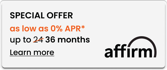 Learn more about financing options with 0% APR for up to 36 months with Affirm