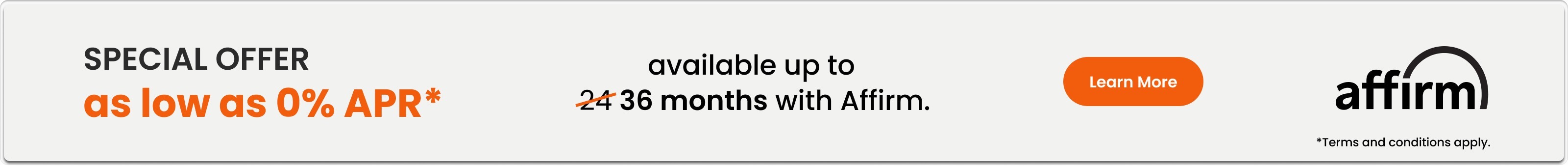 Learn more about financing options with 0% APR for up to 36 months with Affirm